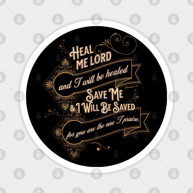 Heal me, Lord, and I will be healed; save me and I will be saved, for you are the one I praise.- Jeremiah 17:14 Magnet by Seeds of Authority